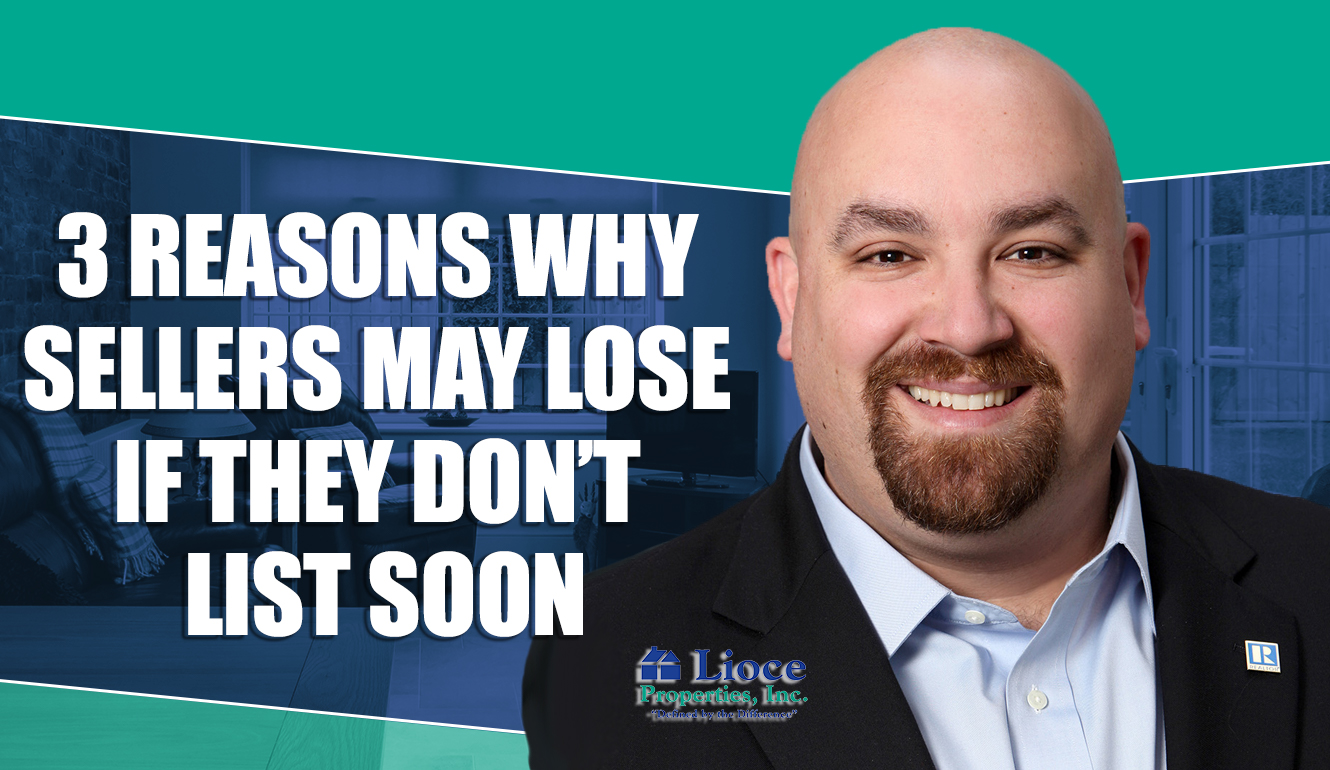 3 Reasons Why Sellers May Miss Out if They Don’t List Soon